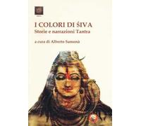 I colori di Shiva. Storie e narrazioni tantra