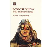 I colori di Shiva. Storie e narrazioni tantra