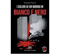 I colori di un mondo in bianco e nero - [Pav Edizioni]