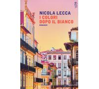 I colori dopo il bianco - Lecca Nicola