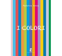 I colori. Ediz. a spirale