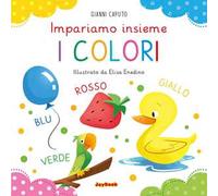 I colori. Impariamo insieme. Ediz. a colori