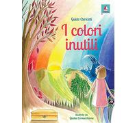 I colori inutili. Ediz. illustrata