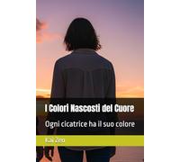 I Colori Nascosti del Cuore: Ogni cicatrice ha il suo colore