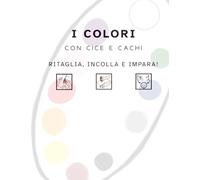 I COLORI: Ritaglia, incolla e impara!