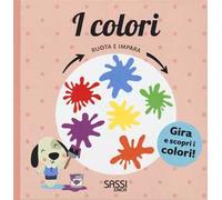 I colori. Ruota e impara. Ediz. a colori