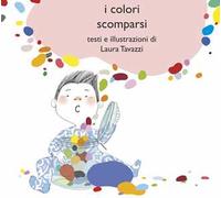I colori scomparsi. Ediz. illustrata