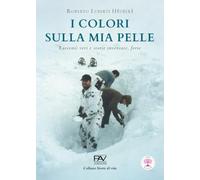 I colori sulla mia pelle. Racconti veri e storie inventate, forse