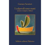 I colpevoli sono matti. Quattro indagini a Màkari