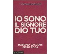 I comandamenti. Io sono il Signore Dio tuo