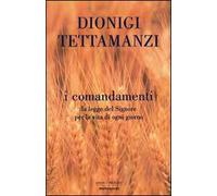 I comandamenti. La legge del Signore per la vita di ogni giorno