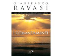 I Comandamenti. Nelle antiche dieci parole è scritta la via maestra - Rava...