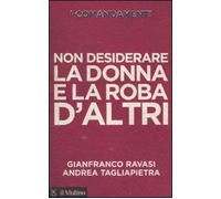 I comandamenti. Non desiderare la donna e la roba d'altri