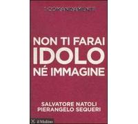 I comandamenti. Non ti farai idolo né immagine