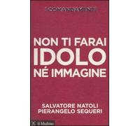 I comandamenti. Non ti farai idolo né immagine