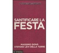 I comandamenti. Santificare la festa