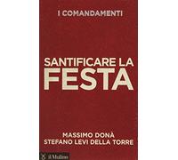 I comandamenti. Santificare la festa