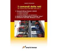 I comandi delle reti. Per l'esame Cisco CCNA R&S #200-120, e...