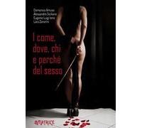 I come,dove, chi e perché del sesso