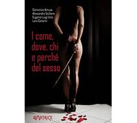 I Come, Dove, Chi E Perché Del Sesso di Domenico Amuso, Alessandro Siciliano, Eu