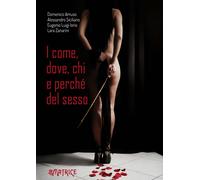 I come,dove, chi e perché del sesso - Amuso Domenico, Siciliano Alessandro...