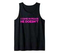 I Come in Peace He Doesn't Funny Saying Wife Husband Humor Canotta