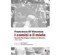 I Comizi Del Miele Berlinguer In Abruzzo Di Vincenzo Baduel Ed Bordeaux 2024 Lib