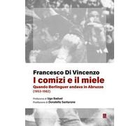 I comizi e il miele. Quando Berlinguer andava in Abruzzo (1953-1982)