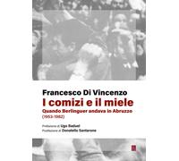 I comizi e il miele. Quando Berlinguer andava in Abruzzo (1953-1982) - Di ...