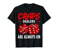 I Commercianti di Craps Sono Sempre sul Gioco D'Azzardo Maglietta