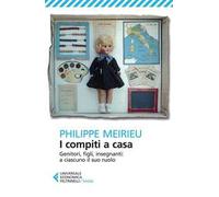 I compiti a casa. Genitori, figli, insegnanti: a ciascuno il suo ruolo