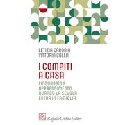 I COMPITI A CASA - CARONIA LETIZIA, COLLA VITTORIA - RAFFAELLO CORTINA EDITORE