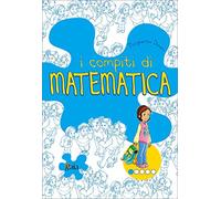 I compiti di matematica – Per iniziare – Per la 1ª classe elementare – Gaia