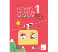 Libri Camillo Bortolato - I Compiti Vanno In Vacanza. Il Disfa-Libro Per La Prim