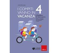 I compiti vanno in vacanza. Il disfa-libro per la primaria. Classe quarta