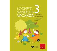 I compiti vanno in vacanza. Il disfa-libro per la primaria. Classe terza. Nuova ediz.