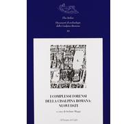 I complessi forensi della Cisalpina romana. Nuovi dati. Atti del Convegno di stu
