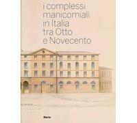 I complessi manicomiali in Italia tra Otto e Novecento