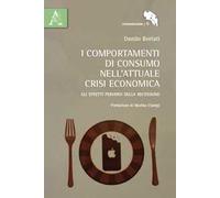 I comportamenti di consumo nell'attuale crisi economica. Gli effetti perversi della recessione