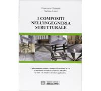 I compositi nell'ingegneria strutturale. L'adeguamento statico e sismico di strutture in c.a. e muratura secondo il CNR-DT 200/2004...