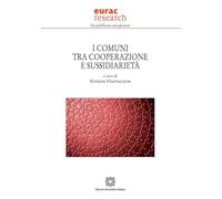 I comuni tra cooperazione e sussidiarietà. Atti del Convegno (Bolzano, 19 maggio 2023)