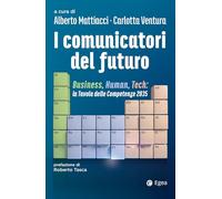 I comunicatori del futuro. Business, human, tech: la tavola delle competenze 2035