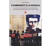 I comunisti e la scuola. La politica scolastica del Partito comunista italiano, dalla Liberazione al Congresso di Rimini (1945-1991)