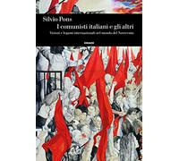 I comunisti italiani e gli altri. Visioni e legami internazionali nel mondo del Novecento