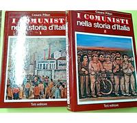 I COMUNISTI NELLA STORIA D'ITALIA 2 VOLUMI PILLON TETI EDITORE