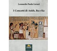 I concetti di Ankh, Ba e Ka