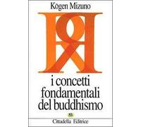 I concetti fondamentali del buddhismo