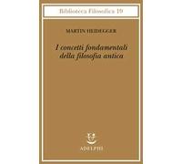 Martin Heidegger – I concetti fondamentali della filosofia antica – Adelphi Distillery