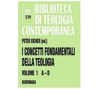 I concetti fondamentali della teologia. A-D (Vol. 1)