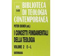 I concetti fondamentali della teologia. Vol. 2: E-L.